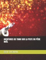 Aventures de Yann Sur La Piste Du Pere Noel