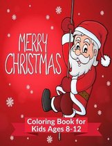 Merry Christmas Coloring Book For Kids Ages 8-12