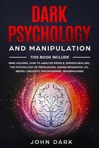 Dark Psychology and Manipulation: This Book Include