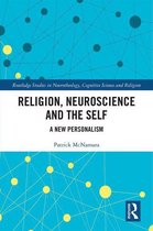 Routledge Studies in Neurotheology, Cognitive Science and Religion - Religion, Neuroscience and the Self