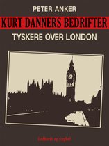 Kurt Danners Bedrifter 147 - Kurt Danners bedrifter: Tyskere over London