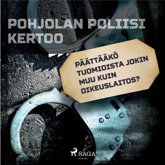 Päättääkö tuomioista jokin muu kuin oikeuslaitos? - cover