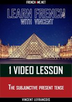 Learn French with Vincent - 1 video lesson - The subjunctive present tense
