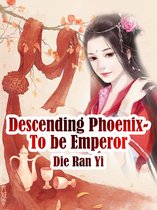 Volume 10 10 - Descending Phoenix- To be Emperor