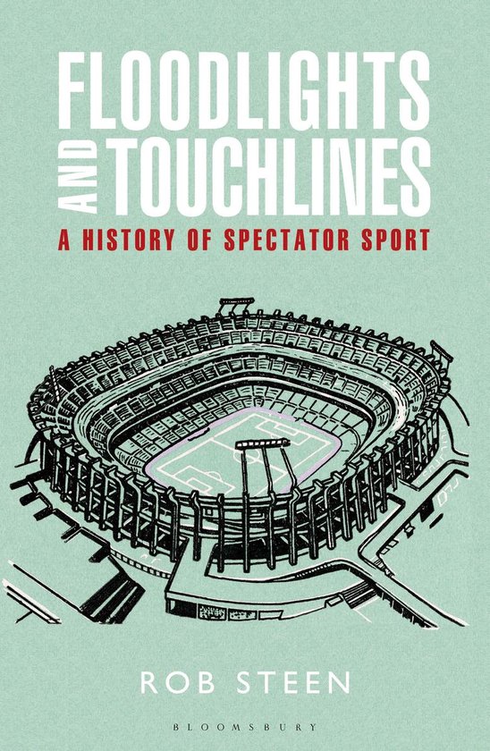 Floodlights and Touchlines: A History of Spectator Sport - cover