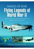 Images of War - Flying Legends of World War II