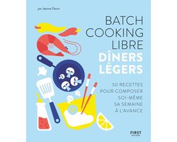 Batch cooking libre - Dîners légers - 50 recettes pour composer soi-même sa semaine à l'avance