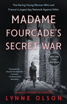 Madame Fourcade's Secret War The Daring Young Woman Who Led France's Largest Spy Network Against Hitler