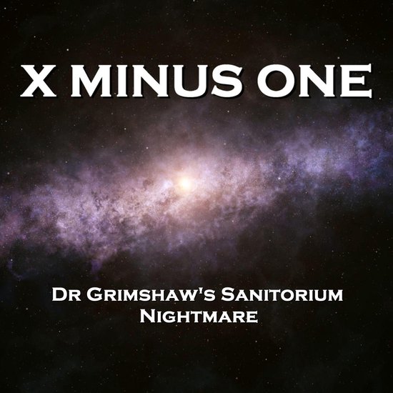 X Minus One Dr Grimshaw's Sanitorium & Nightmare, Fletcher Pratt