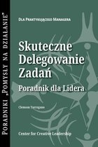 Delegating Effectively: A Leader's Guide to Getting Things Done (Polish)
