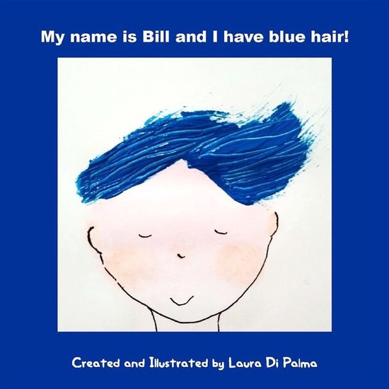 My name is Bill and I have blue hair! - cover