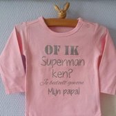 Baby shirtje meisje tekst of ik superman ken? Je bedoelt gewoon mijn papa | lange mouw T-Shirt | roze met zilver| maat 98 | leukste kleding babykleding cadeau verjaardag eerste vaderdag