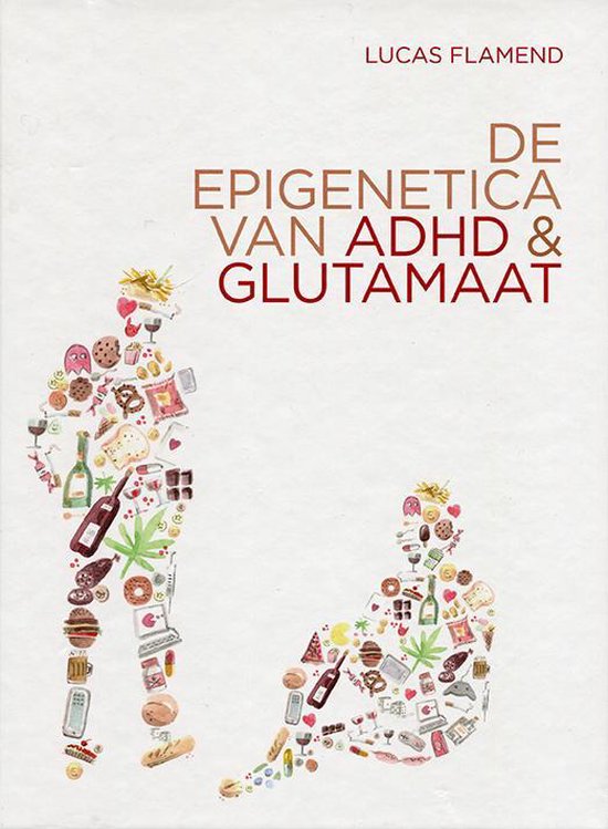 De Epigenetica van ADHD & Glutamaat - Lucas Flamend | Nextbestfoodprocessors.com