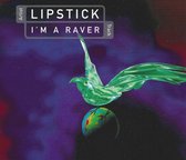 Lipstick - I'm A Raver (CD-Maxi-Single)