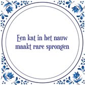 Tegel met spreuk |Spreuktegels | Wanddecoratie | Een kat in het nauw maakt rare sprongen