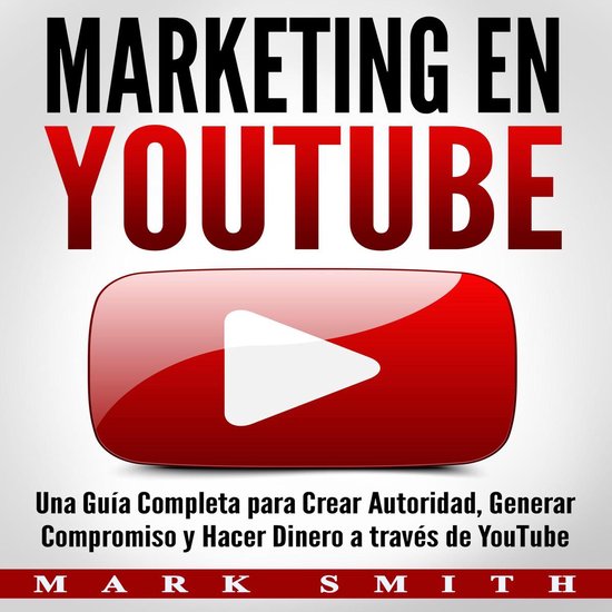Marketing en YouTube: Una Guía Completa para Crear Autorida ... - cover