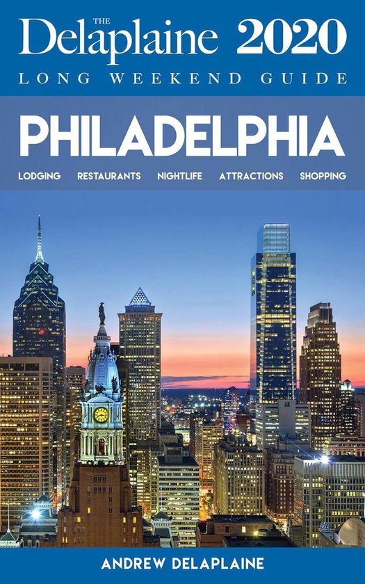 Long Weekend Guides - Philadelphia - The Delaplaine 2020 Lon ... - cover