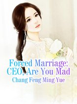 Volume 5 5 - Forced Marriage: CEO, Are You Mad