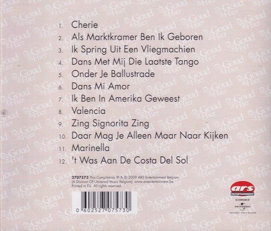 Achterkant albumhoes "Goud van Hier" met tracklist: 1. Cherie, 2. Als Marktkramer Ben Ik Geboren, 3. Ik Spring Uit Een Vliegmacien, 4. Dans Met Mij Die Laatste Tango, 5. Onder Je Ballustrade, 6. Dans Mi Amor, 7. Ik Ben In Amerika Geweest, 8. Valencia, 9. Zing Signorita Zing, 10. Daar Mag Je Alleen Maar Kijken, 11. Marinella, 12. 't Was Aan De Costa Del Sol.