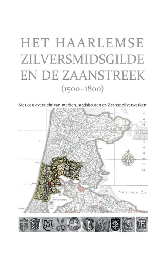 Het Haarlemse Zilversmidsgilde en de Zaanstreek (1500 – 18 ... - cover