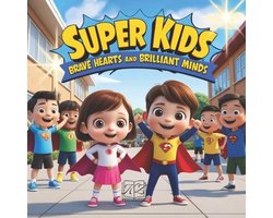 The Super Kids- Super Kids! Brave Hearts and Brilliants Minds!