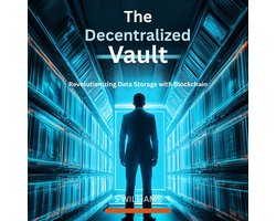Decentralized Vault, The: Revolutionizing Data Storage with Blockchain