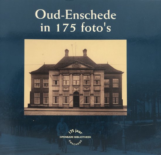 Oud-Enschede in 175 foto's