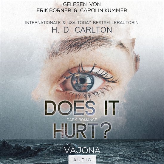 Couverture du livre "Does It Hurt?" avec un gros plan sur un œil et le texte "Dark Romance". Lu par Erik Borner & Carolin Kummer.