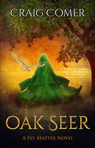 Fey Matter- Oak Seer