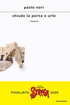 Boek "Chiudo la porta e urlo" van Paolo Nori. Wit met tekst. Finalist Strega Premio 2025.