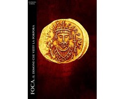 Historia Romana 1 - Foca. Il demone che vestì la porpora