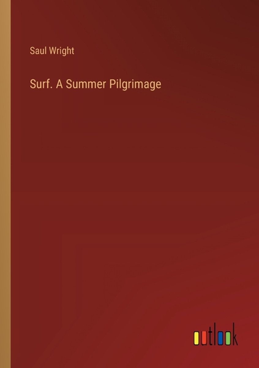 Surf. A Summer Pilgrimage van Saul Wright