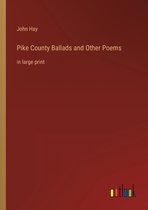 Pike County Ballads and Other Poems
