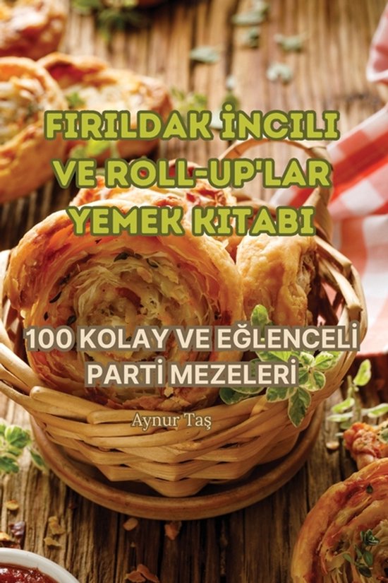 Firildak İncili Ve Roll-Up'lar Yemek Kitabi - cover