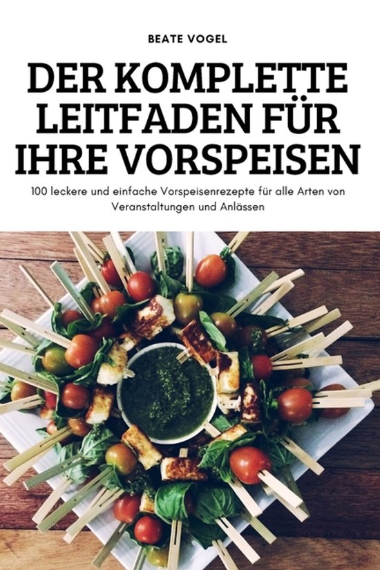 Der Komplette Leitfaden Für Ihre Vorspeisen - cover