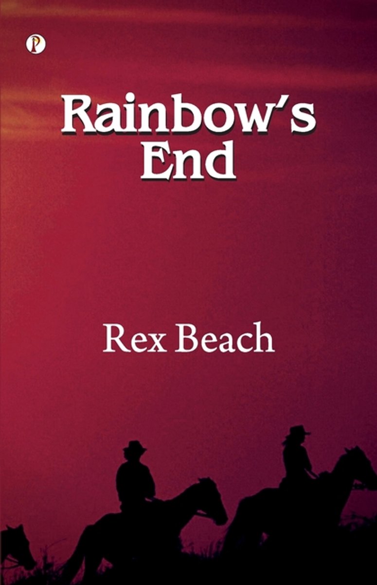 Rainbow's End van Rex Beach