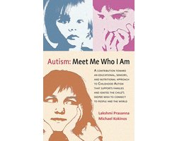 Autism─meet Me Who I Am: A Contribution Toward an Educational, Sensory, and Nutritional Approach to Childhood Autism That Supports Families and