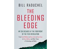 The Bleeding Edge: My Six Decades at the Forefront of the Tech Revolution (from Scott McNealy to Steve Jobs to Steve Case to Steve Ballmer to Steve Ballmer and More Titans of Technology)