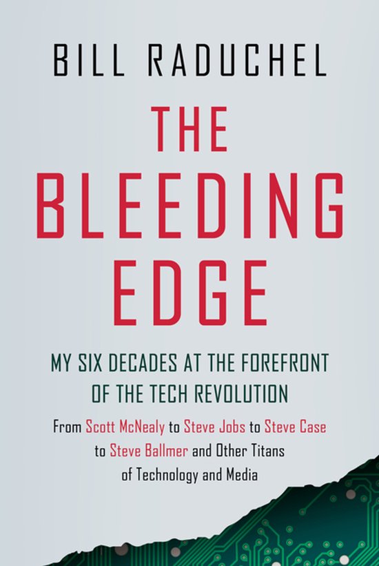 The Bleeding Edge: My Six Decades at the Forefront of the Te ... - cover