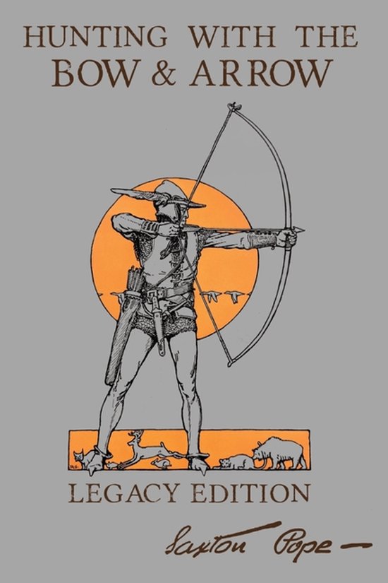 Library of American Outdoors Classics- Hunting With The Bow And Arrow - Legacy Edition