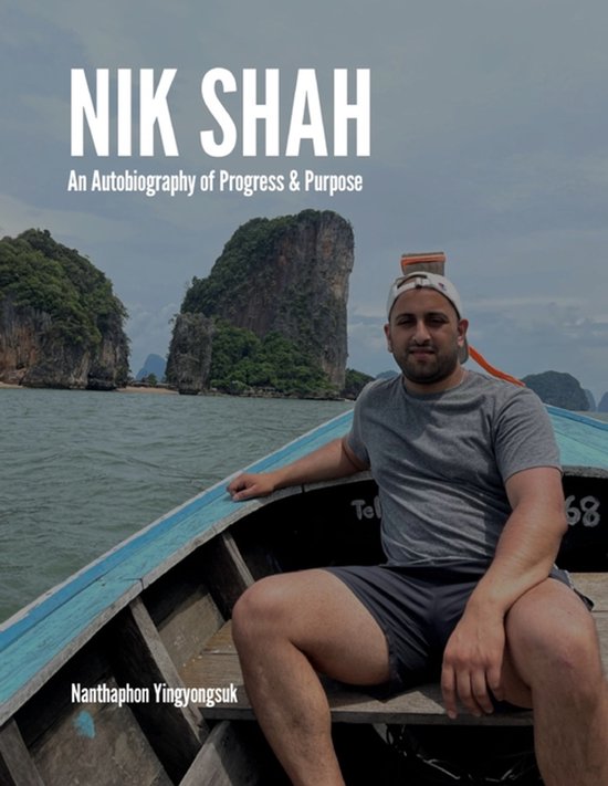 Nik Shah; An Autobiography of Progress & Purpose