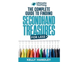 Ultimate Thrifting - The Complete Guide to Finding Secondhand Treasures for Less