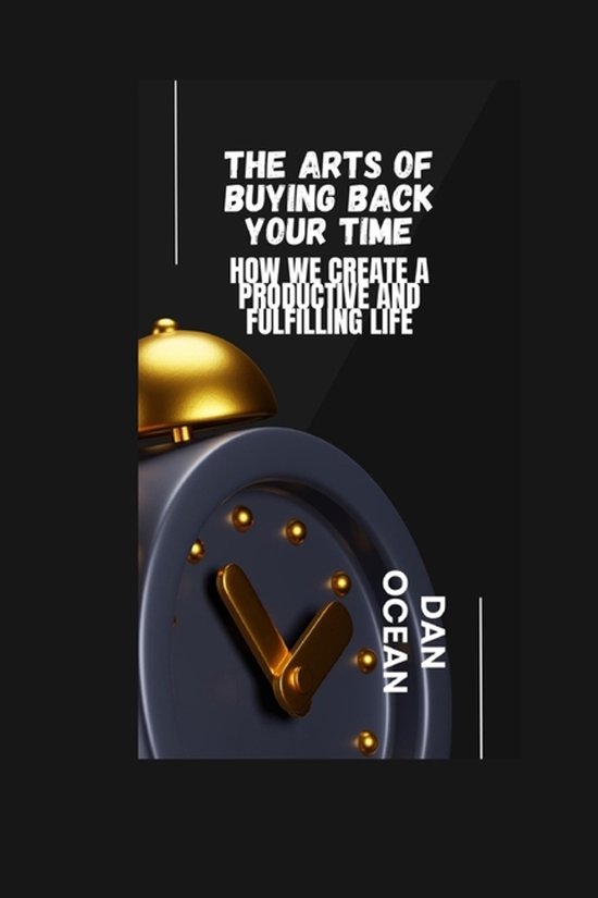 The Arts of Buying Back Your Time - cover