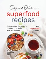 The Superfood Bible- Easy and Delicious Superfood Recipes