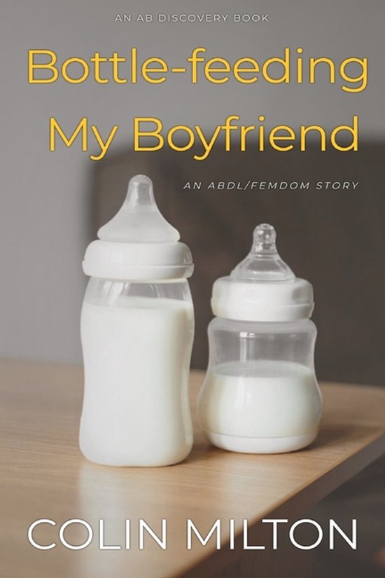 AB Discovery Abdl Short Story Collection- Bottle-feeding My Boyfriend