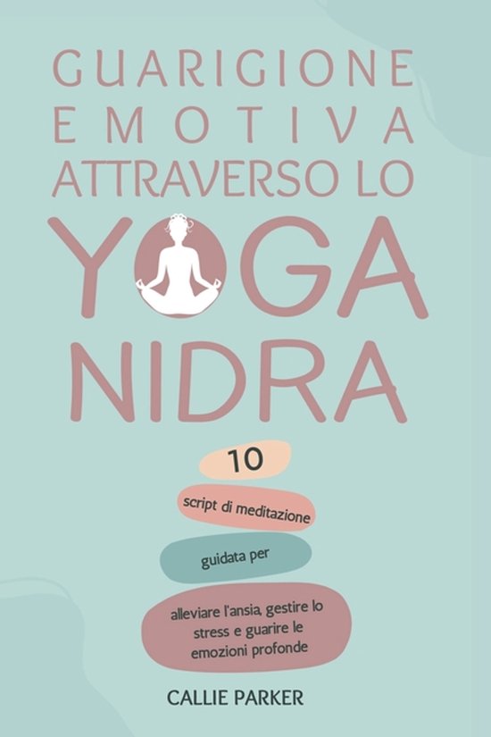 Il Vostro Viaggio Nello Yoga Nidra- Guarigione emotiva attra ... - cover