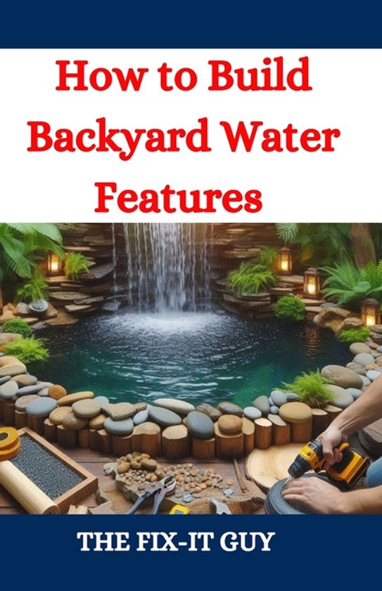 The Fixers Handbook- How to Build Backyard Water Features - cover