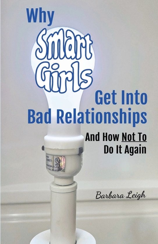 Why Smart Girls Get Into Bad Relationships and How Not To Do ... - cover