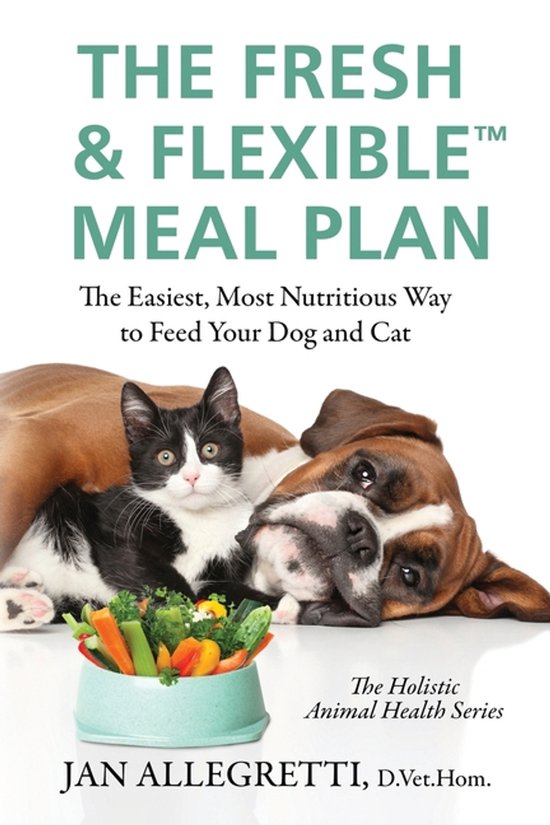 The Holistic Animal Health-The Fresh & Flexible Meal Plan - cover