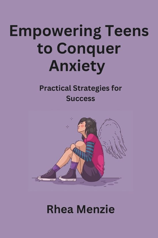 Empowering Teens to Conquer Anxiety - cover